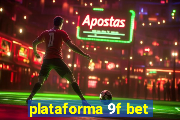 plataforma 9f bet